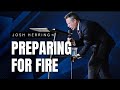 Josh Herring - PREPARING FOR FIRE