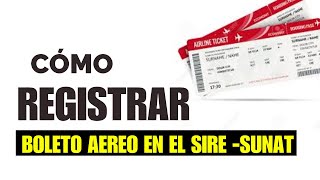 ✅How to Register an Airline Ticket at SIRE SUNAT Quickly and Easily 2025