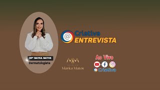 Entrevista com a Drª Mayka Matos - Dermatologista, sobre cuidados com a saúde da pele e nova clínica