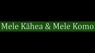 Mele Kāhea \u0026 Mele Komo