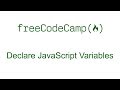 Declare JavaScript Variables - Free Code Camp