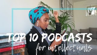 TOP 10 PODCASTS FOR INTELLECTUALS!