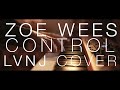 Zoe Wees - Control (LVNJ & Guests Cover)