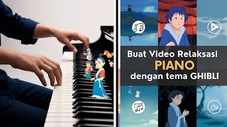 BIKIN VIDEO RELAKSASI MUSIK GHIBLI PIANO DENGAN AI PAKAI SUNO!!