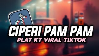 DJ CIPERI PAM PAM PLAT KT VIRAL TIKTOK JEDAG JEDUG TERBARU