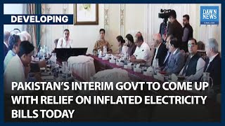 Pakistan’s Interim Govt To Come Up With Relief On Inflated Electricity Bills | Dawn News English