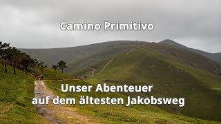 Auf dem Camino Primitivo: Unser Abenteuer auf dem ältesten Jakobsweg