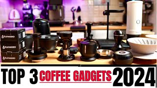 Top 3 Coffee Gadgets of 2024 - my official ranking!