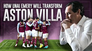 How Unai Emery Will Transform Aston Villa | Tactics and Philosophy |
