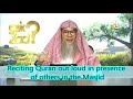 Reciting Quran out loud in presence of others in the Masjid