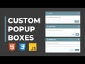Custom Popup Boxes -  With HTML, CSS and JavaScript
