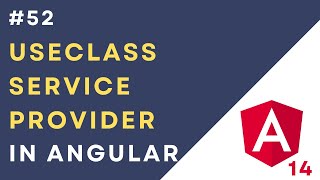 #52: Service Providers - useClass in Angular 14 Application