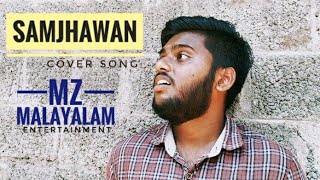 SAMJHAWAN | COVER SONG | HUMPTY SHARMA KI DHULHANIA | MZ MALAYALAM