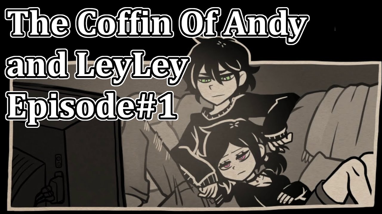 The Coffin Of Andy And LeyLey || Episode 1 - YouTube