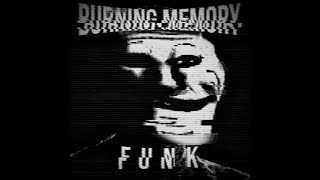 BURNING MEMORY FUNK