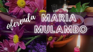 OFERENDA PADÊ pra POMBA-GIRA DONA MARIA MULAMBO