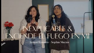 Inexplicable \u0026 Enciende El Fuego En Mi | Cover | Janani Romero | ft. Sophia Macias