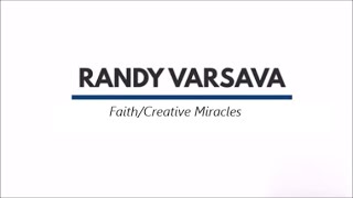 Randy Varsava Ministries/ Faith - Creative Miracles EP 25