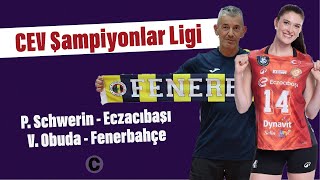 🔴 CANLI | CEV Kadınlar Şampiyonlar Ligi | P.Schwerin 0-3 Eczacıbaşı | V.Obuda 1-3 Fenerbahçe | CAPO