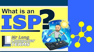 Mr Long Computer Terms | What is an ISP?