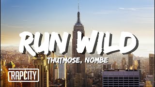 Thutmose - Run Wild ft. NoMBe (Lyric )