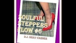 Soulful Steppers Flow #6 (DJ Seko - Hand Dancers, 2 Step,\u0026 Chicago Steppers)