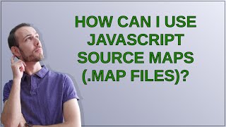 How can I use JavaScript source maps (.map files)?