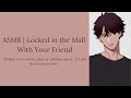 asmr locked in the mall with your friend friends to lovers slow dancing kisses