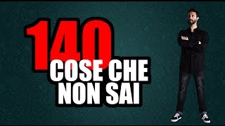 140 COSE CHE NON SAI