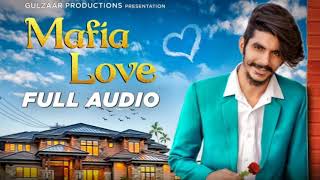 Mafia Love - Gulzaar Channiwala (FULL SONG) Gulzaar Channiwala Latest Haryanvi Songs 2019