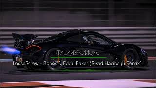 LooseScrew - Bones \u0026 Eddy Baker (Risad Hacibeyli Remix) Deep House Car Remix 2024