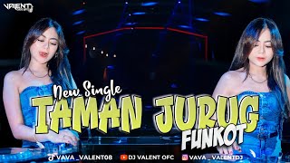 TAMAN JURUG - FUNKOT VERSION || DJ VALENT OFC