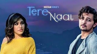 Tere Naal Video Song | Tulsi Kumar, Darshan Raval | Gurpreet Saini, Gautam G Sharma | Bhushan Kumar