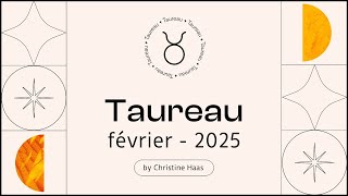 Horoscope Taureau ♉️ Février 2025 🎀 par Christine Haas