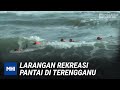 Larangan Rekreasi Pantai Di Terengganu | MHI (29 Disember 2020)