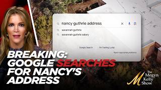 Breaking News About Strange Google Searches For Nancy Guthrie's Home Address and Savannah's Salary