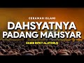 Dahsyatnya Padang Mahsyar I Syiar Islam