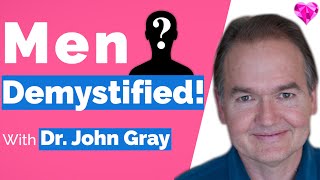 Understand Men NOW!!   Dr. John Gray
