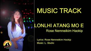 Lonlhi atang mo e (Track ) Rose Nemneikim Haokip }} Music: Lunneo Kipgen (L. Studio)