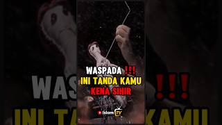 WASPADA !!! INI TANDA KAMU KENA SIHIR #islamtv #feedshorts