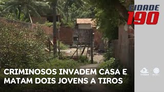 Criminosos invadem casa e matam dois jovens a tiros, em Caucaia | Cidade 190