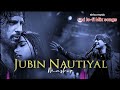 Sad songs Jubin Nautiyal mashup broken heart ❤️ Slowed reverb 🎧🥹 night mood off song 😭#trending