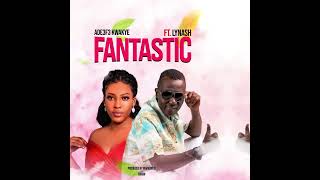 Ade3fe kwakye - FANTASTIC ft Queen Lynash (audioslide)