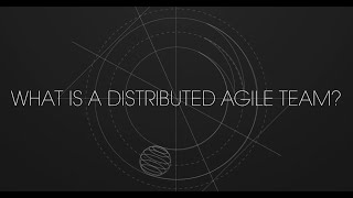 What is a Distributed Agile team?