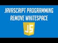 How to remove Whitespace from Strings in Javascript