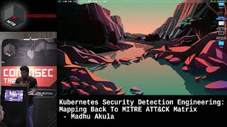 #HITB2023AMS #COMMSEC D2 - Kubernetes Security Detection Engineering - Madhu Akula