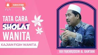 TATA CARA SHOLAT WANITA - KH FAKHRUDDIN AL BANTANI