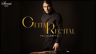 TAL HURWITZ - Classical Guitar Concert | Bach, Segovia, Barrios, Giuliani, Regondi | Siccas Media
