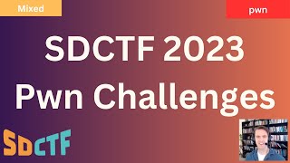 SDCTF 2023 - All Pwn Challenges