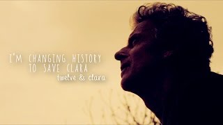 I'm changing history to save clara. | twelve \u0026 clara